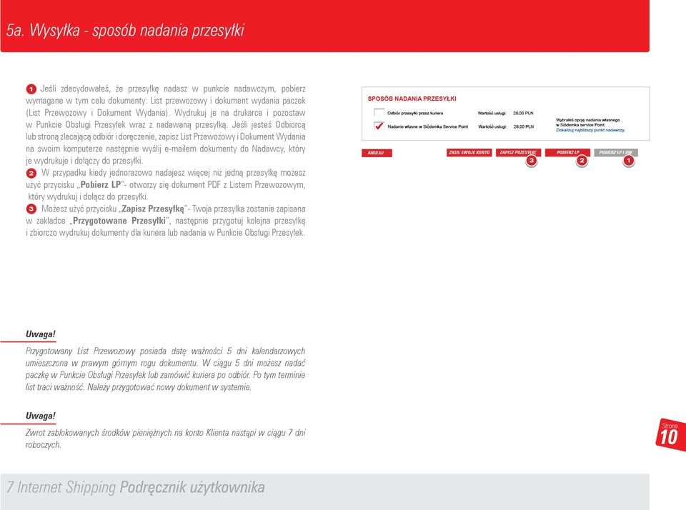 Jeśli jesteś Odbiorcą lub stroną zlecającą odbiór i doręczenie, zapisz List Przewozowy i Dokument Wydania na swoim komputerze następnie wyślij e-mailem dokumenty do Nadawcy, który je wydrukuje i