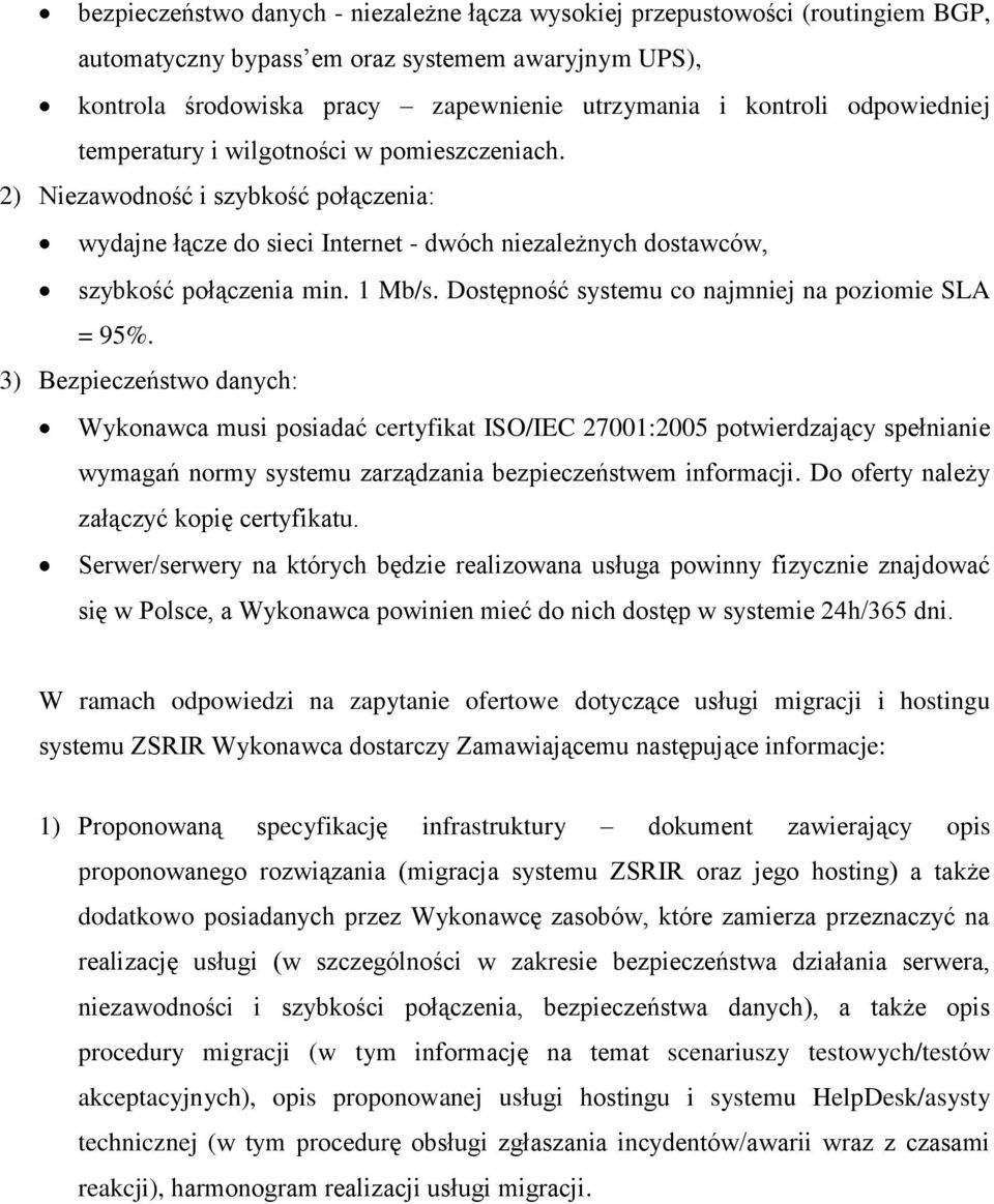 Dostępność systemu co najmniej na poziomie SLA = 95%.