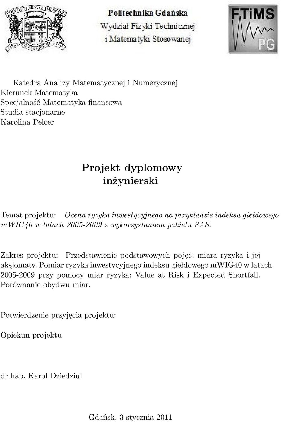 Zakres projektu: Przedstawienie podstawowych pojęć: miara ryzyka i jej aksjomaty.