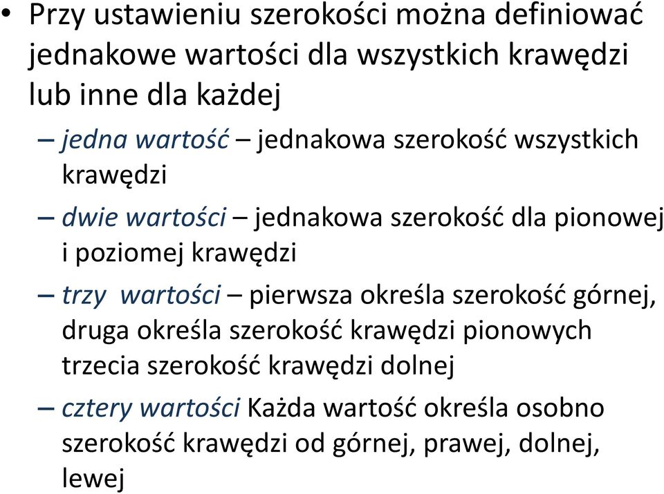 krawędzi trzy wartości pierwsza określa szerokośd górnej, druga określa szerokośd krawędzi pionowych trzecia