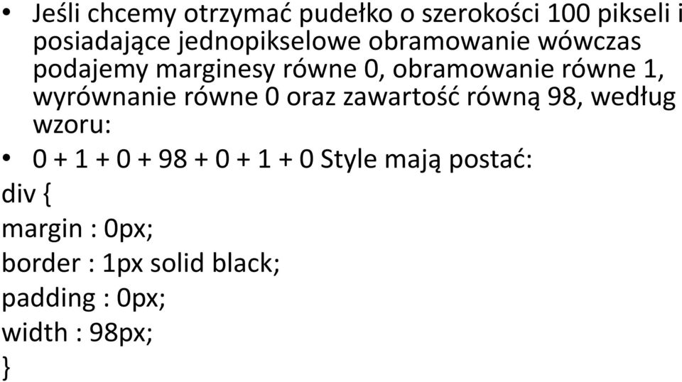 równe 0 oraz zawartośd równą 98, według wzoru: 0 + 1 + 0 + 98 + 0 + 1 + 0 Style