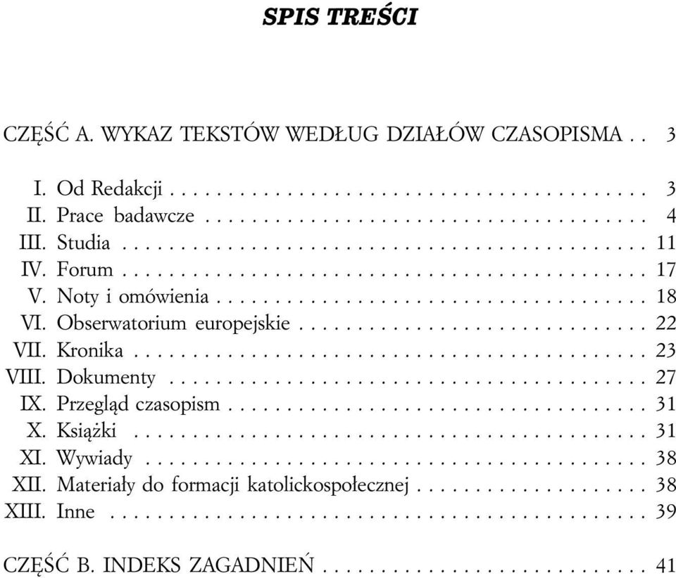 Kronika....... 23 VIII. Dokumenty.... 27 IX. Przegląd czasopism......... 31 X. Książki....... 31 XI. Wywiady...... 38 XII.