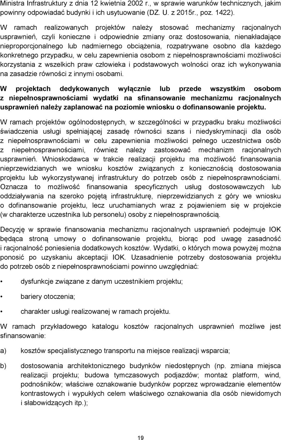obciążenia, rozpatrywane osobno dla każdego konkretnego przypadku, w celu zapewnienia osobom z niepełnosprawnościami możliwości korzystania z wszelkich praw człowieka i podstawowych wolności oraz ich