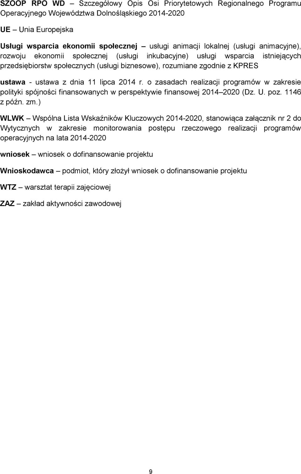 dnia 11 lipca 2014 r. o zasadach realizacji programów w zakresie polityki spójności finansowanych w perspektywie finansowej 2014 2020 (Dz. U. poz. 1146 z późn. zm.