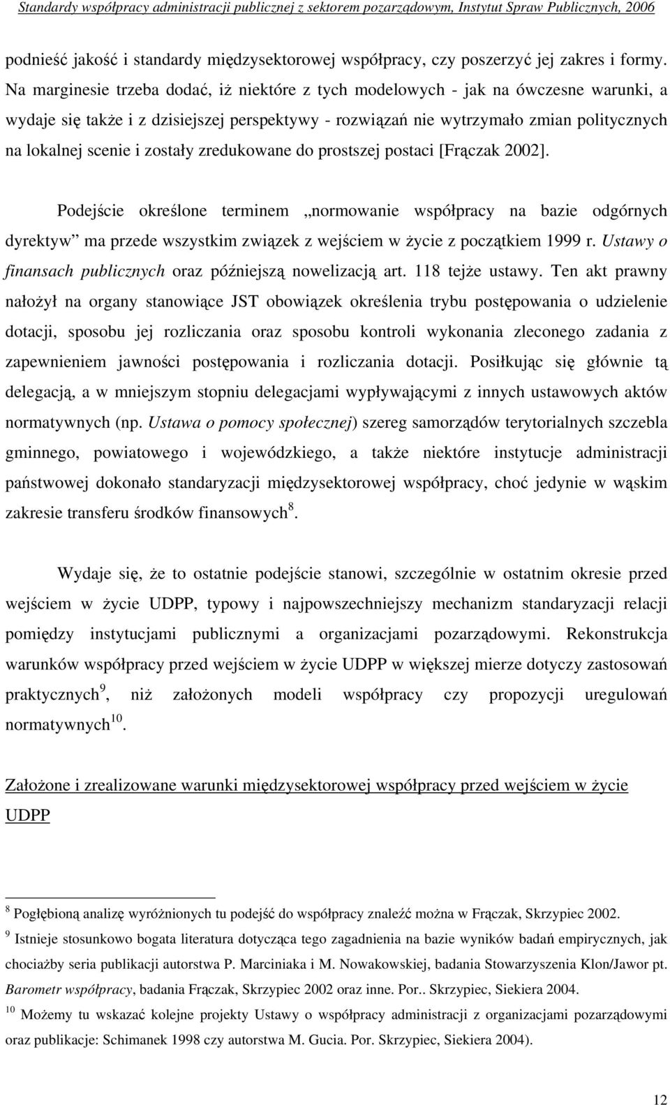 zostały zredukowane do prostszej postaci [Frączak 2002].