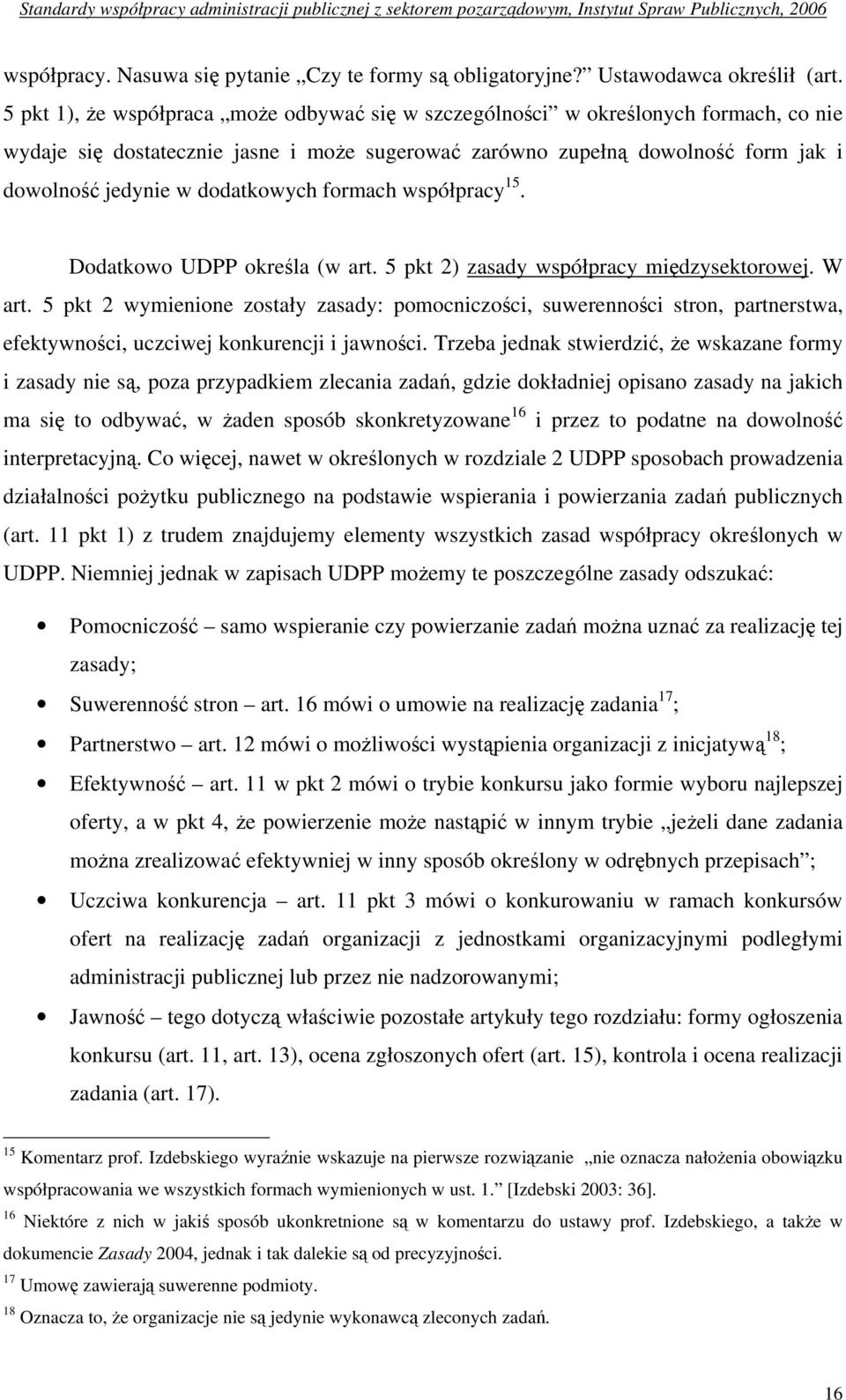 dodatkowych formach współpracy 15. Dodatkowo UDPP określa (w art. 5 pkt 2) zasady współpracy międzysektorowej. W art.