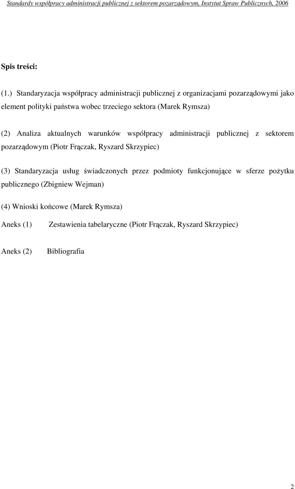 sektora (Marek Rymsza) (2) Analiza aktualnych warunków współpracy administracji publicznej z sektorem pozarządowym (Piotr Frączak,