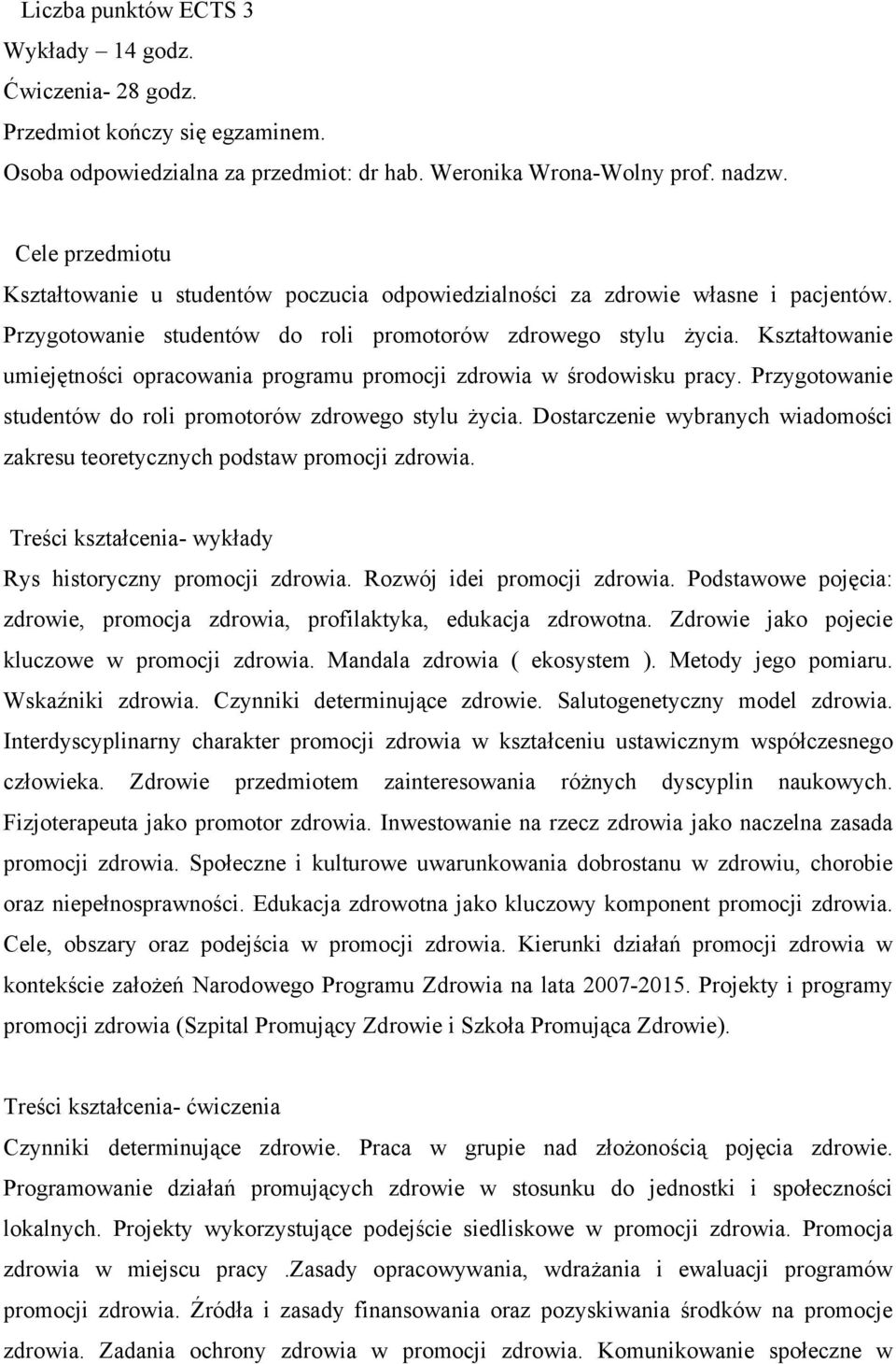 Kształtowanie umiejętności opracowania programu promocji zdrowia w środowisku pracy. Przygotowanie studentów do roli promotorów zdrowego stylu życia.