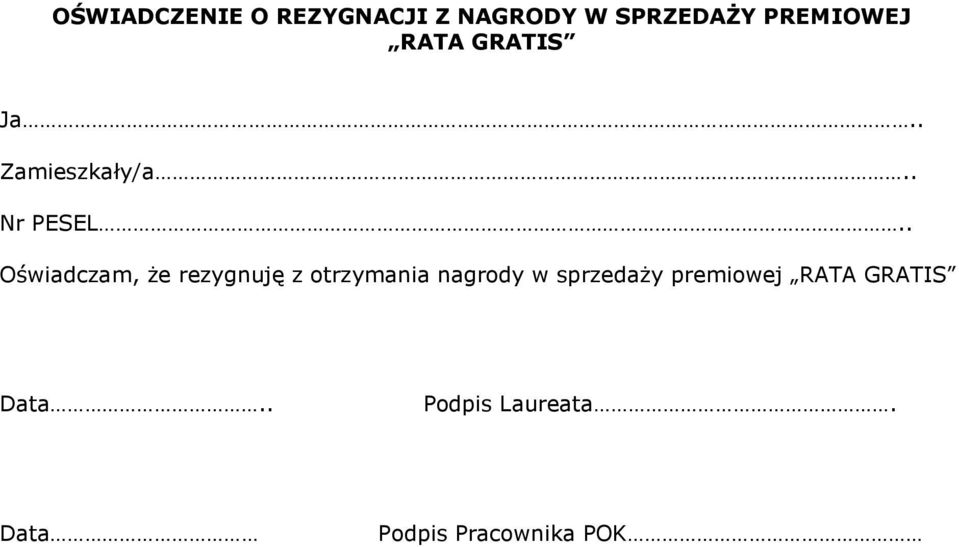 . Oświadczam, że rezygnuję z otrzymania nagrody w