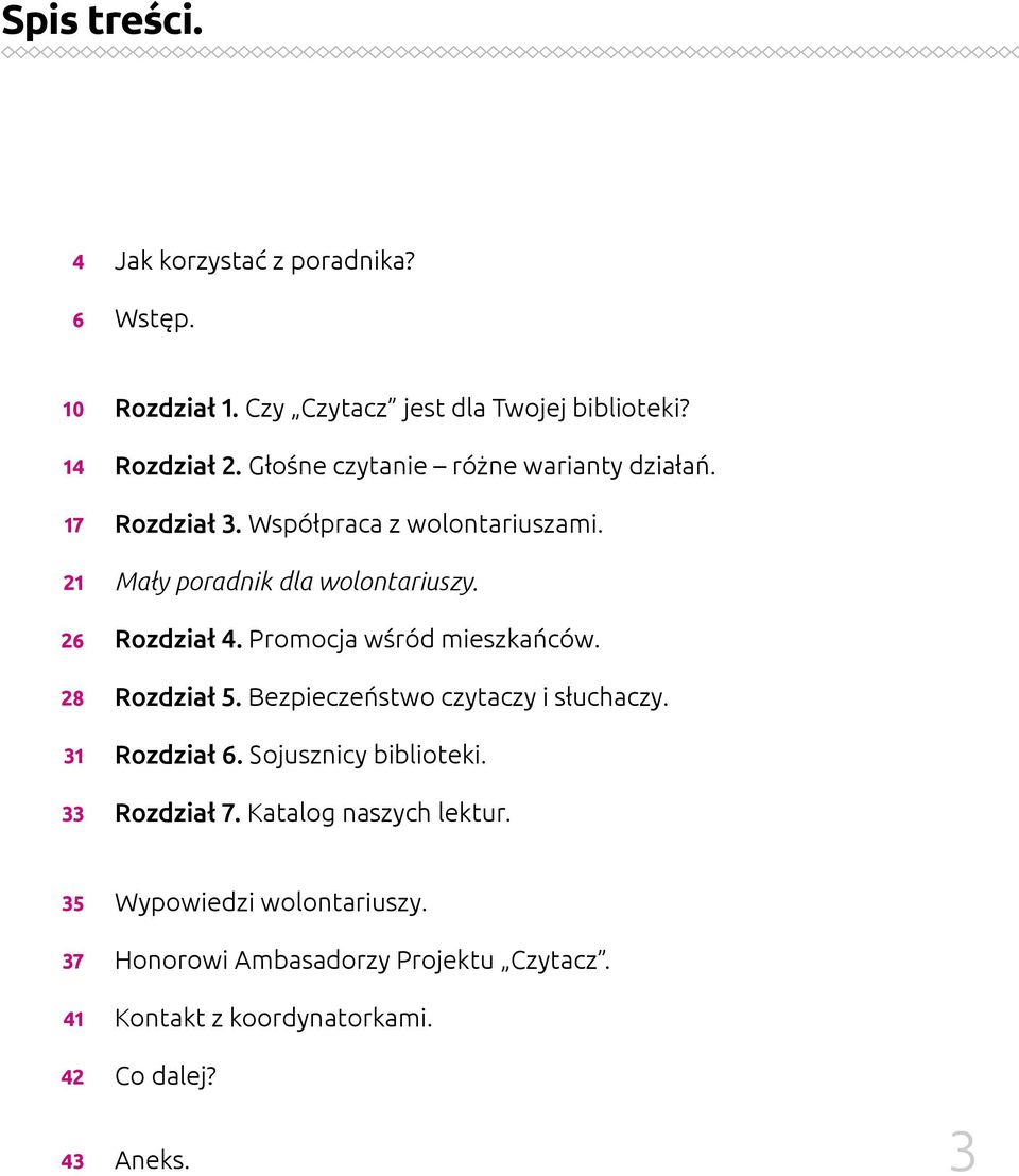 Rozdział 4. Promocja wśród mieszkańców. Rozdział 5. Bezpieczeństwo czytaczy i słuchaczy. Rozdział 6. Sojusznicy biblioteki. Rozdział 7.