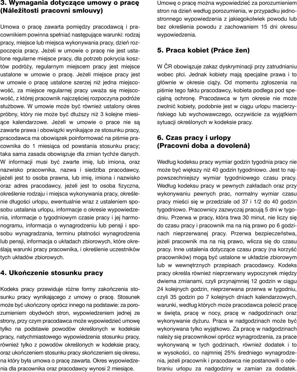 Jeżeli w umowie o pracę nie jest ustalone regularne miejsce pracy, dla potrzeb pokrycia kosztów podróży, regularnym miejscem pracy jest miejsce ustalone w umowie o pracę.