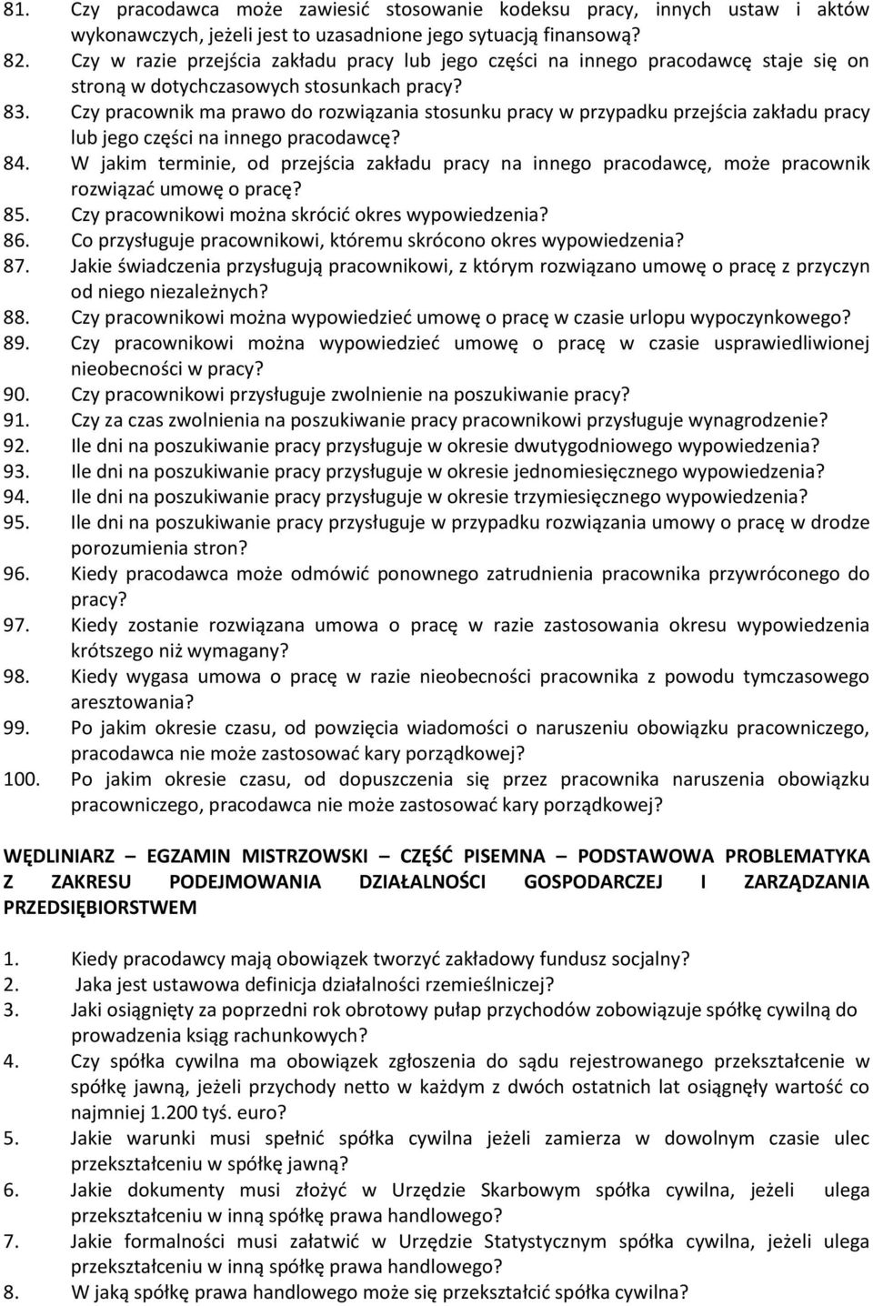 Czy pracownik ma prawo do rozwiązania stosunku pracy w przypadku przejścia zakładu pracy lub jego części na innego pracodawcę? 84.