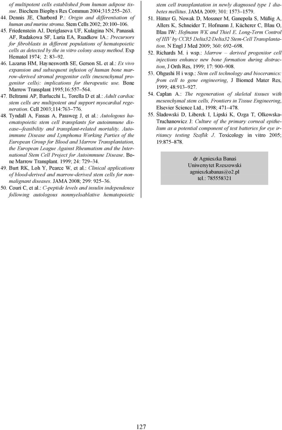 : Precursors for fibroblasts in different populations of hematopoietic cells as detected by the in vitro colony assay method. Exp Hematol 1974; 2: 83 92. 46.