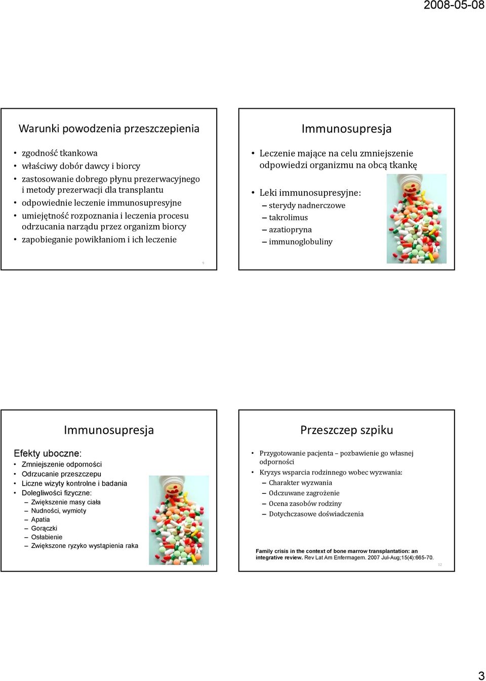 odpowiedzi organizmu na obcą tkankę Leki immunosupresyjne: sterydy nadnerczowe takrolimus azatiopryna immunoglobuliny 9 10 Efekty uboczne: Zmniejszenie odporności Odrzucanie przeszczepu