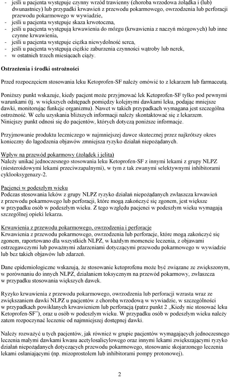 ciężka niewydolność serca, - jeśli u pacjenta występują ciężkie zaburzenia czynności wątroby lub nerek, - w ostatnich trzech miesiącach ciąży.