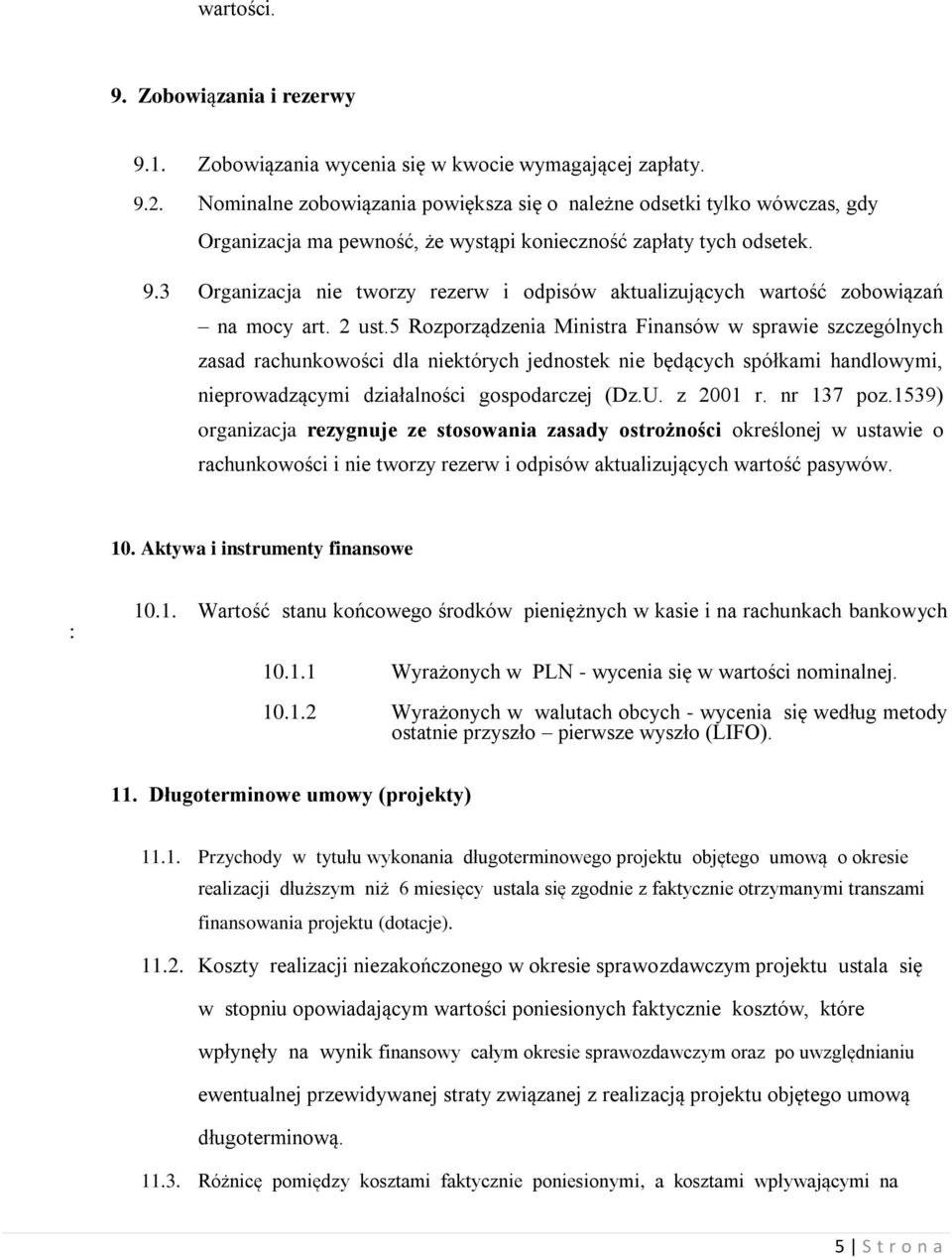 3 Organizacja nie tworzy rezerw i odpisów aktualizujących wartość zobowiązań na mocy art. 2 ust.