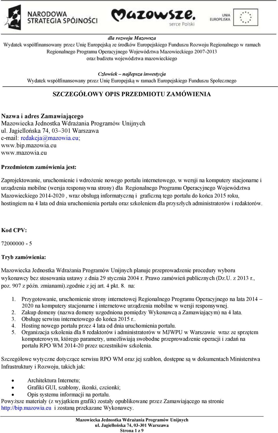 ZAMÓWIENIA Nazwa i adres Zamawiającego ul. Jagiellońska 74, 03 301 Warszawa e-mail: redakcja@mazowia.