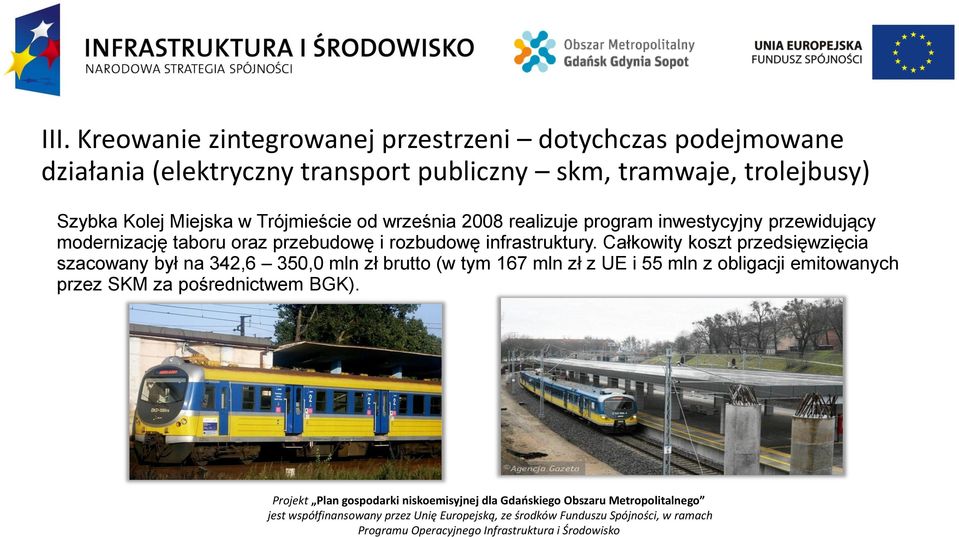 przewidujący modernizację taboru oraz przebudowę i rozbudowę infrastruktury.