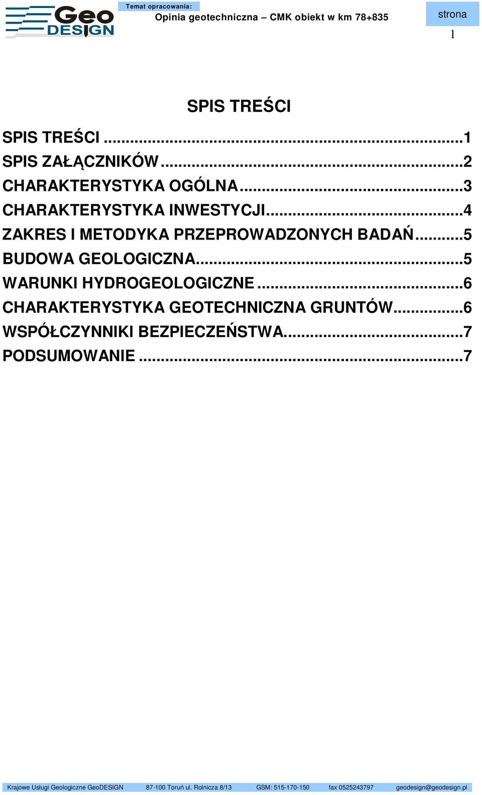 .. 5 BUDOWA GEOLOGICZNA... 5 WARUNKI HYDROGEOLOGICZNE.