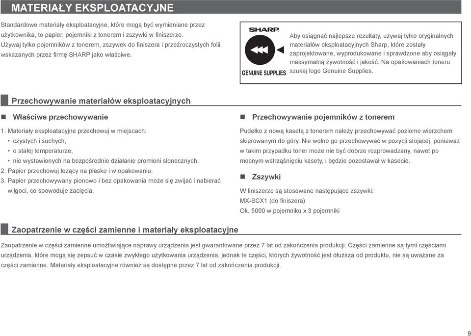 GENUINE SUPPLIES Aby osiągnąć najlepsze rezultaty, używaj tylko oryginalnych materiałów eksploatacyjnych Sharp, które zostały zaprojektowane, wyprodukowane i sprawdzone aby osiągały maksymalną