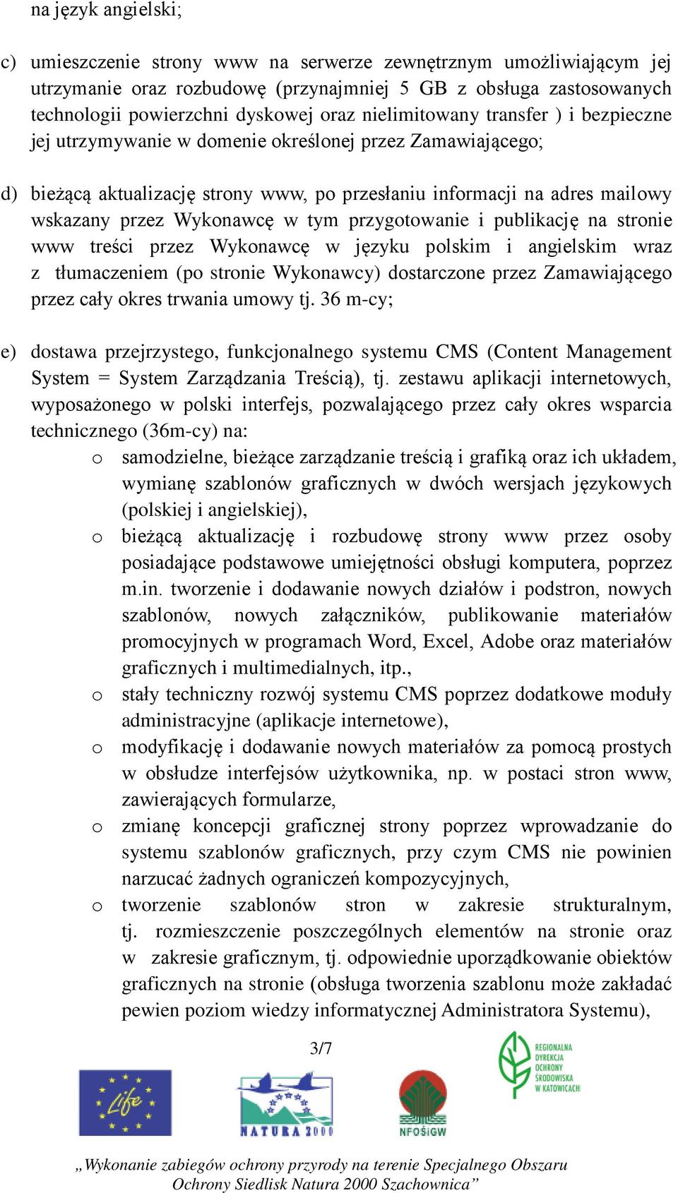 w tym przygotowanie i publikację na stronie www treści przez Wykonawcę w języku polskim i angielskim wraz z tłumaczeniem (po stronie Wykonawcy) dostarczone przez Zamawiającego przez cały okres