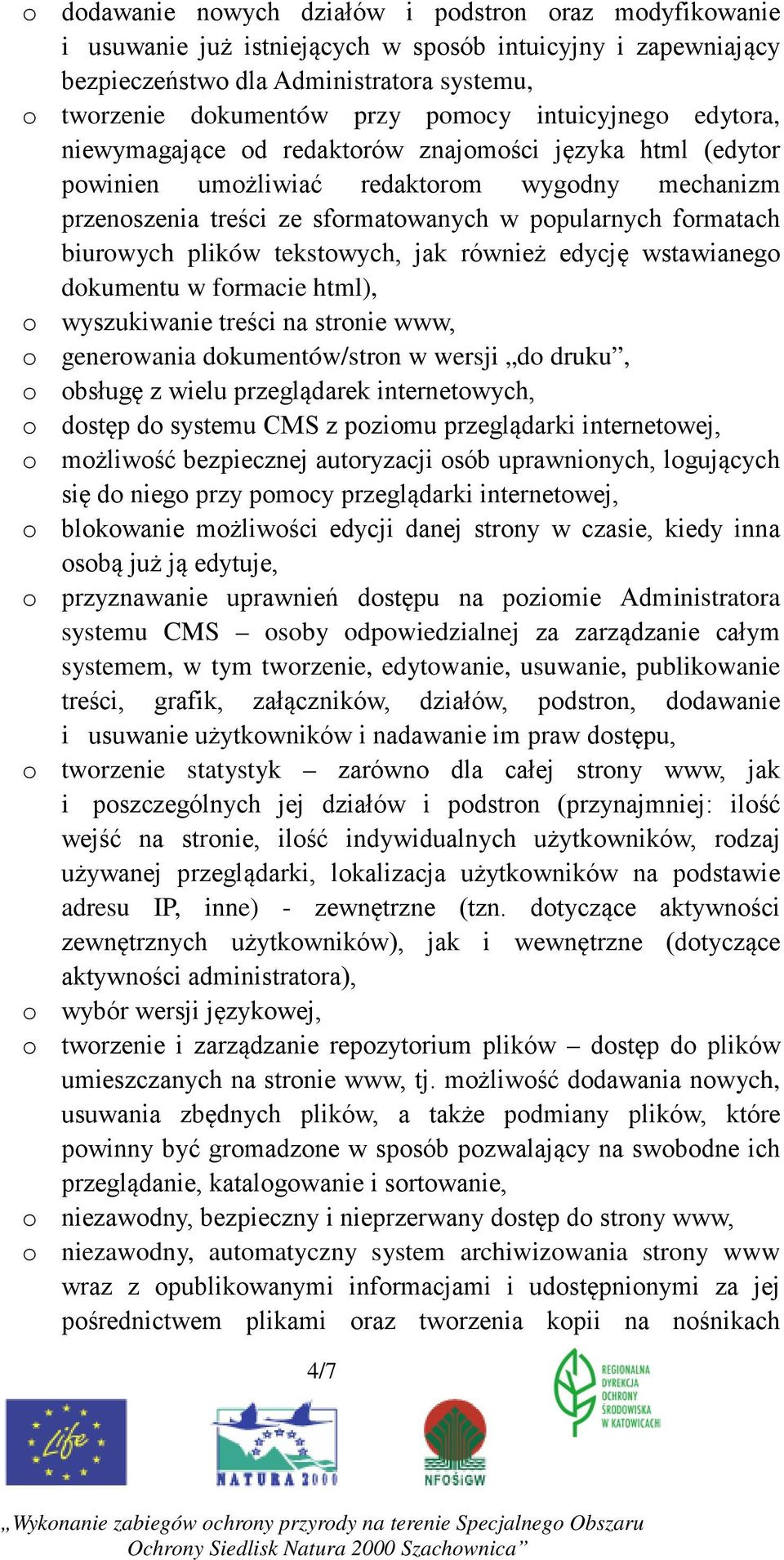 biurowych plików tekstowych, jak również edycję wstawianego dokumentu w formacie html), o wyszukiwanie treści na stronie www, o generowania dokumentów/stron w wersji do druku, o obsługę z wielu