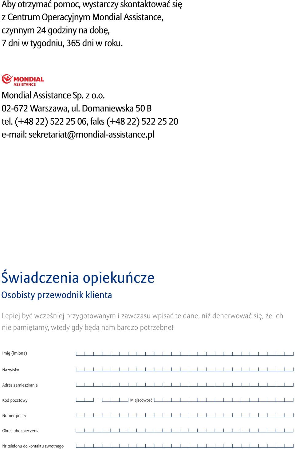 pl Świadczenia opiekuńcze Osobisty przewodnik klienta Lepiej być wcześniej przygotowanym i zawczasu wpisać te dane, niż denerwować się, że ich nie pamiętamy,