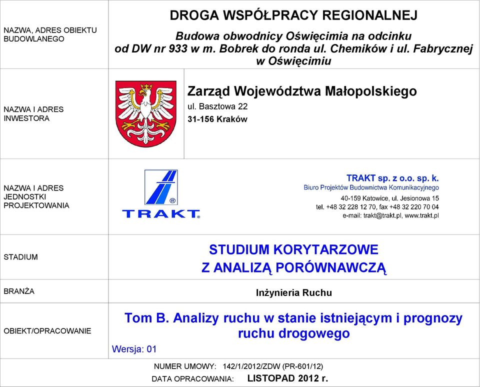 Basztowa 22 31-15 Kraków NAZWA I ADRES JEDNOSTKI PROJEKTOWANIA STADIUM BRANŻA OBIEKT/OPRACOWANIE STUDIUM KORYTARZOWE Z ANALIZĄ