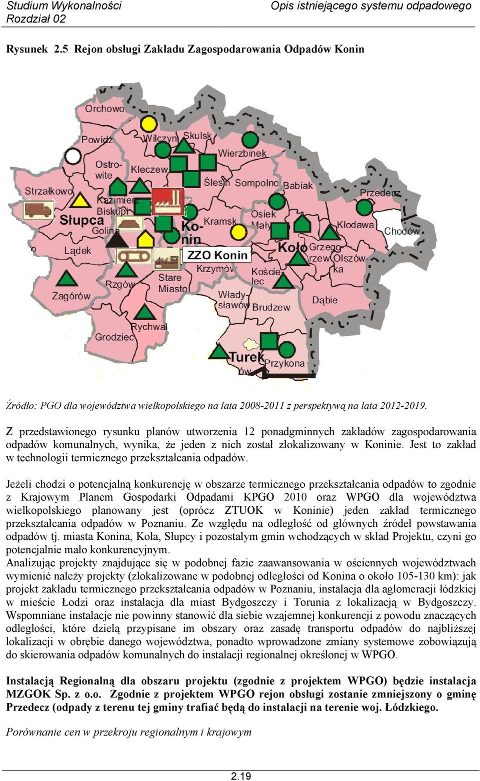 Jest to zakład w technologii termicznego przekształcania odpadów.