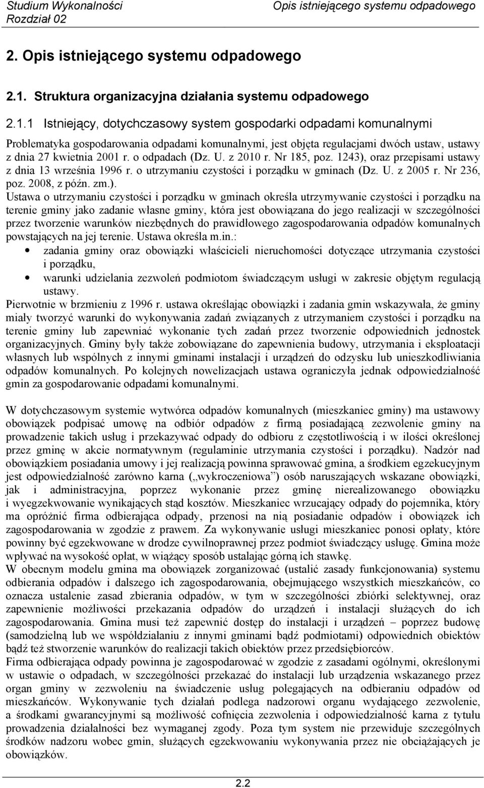 oraz przepisami ustawy z dnia 13 września 1996 r. o utrzymaniu czystości i porządku w gminach (Dz. U. z 2005 r. Nr 236, poz. 2008, z późn. zm.).