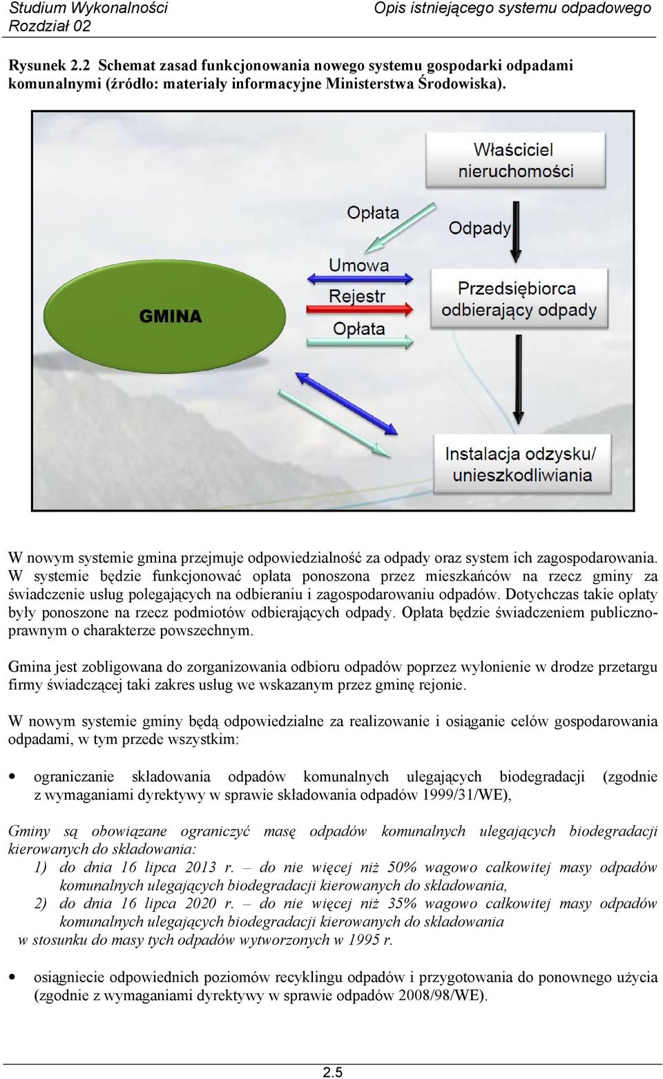 W systemie będzie funkcjonować opłata ponoszona przez mieszkańców na rzecz gminy za świadczenie usług polegających na odbieraniu i zagospodarowaniu odpadów.