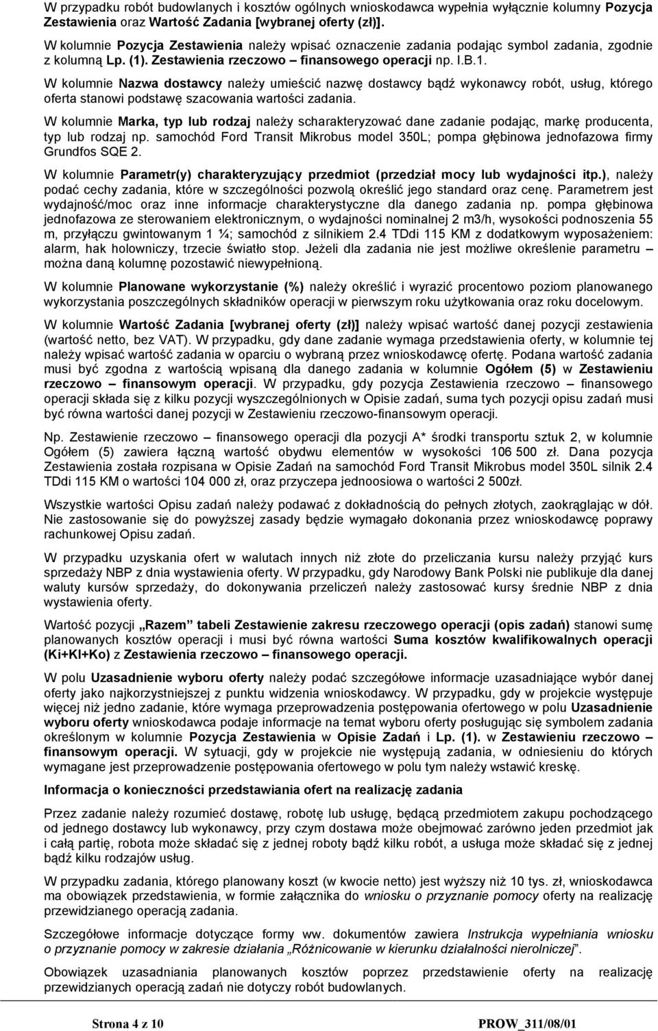 . Zestawienia rzeczowo finansowego operacji np. I.B.1.