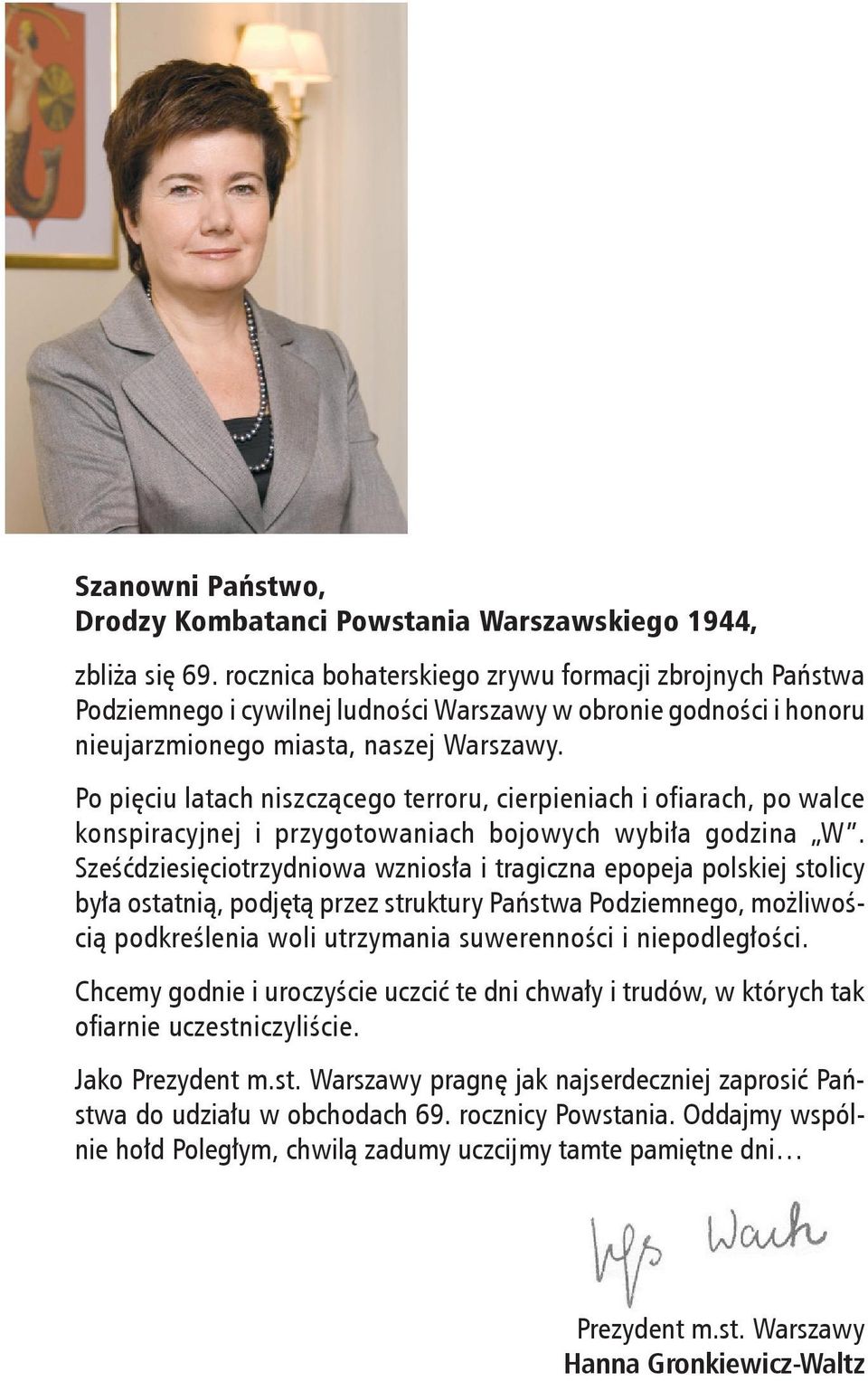 Po pięciu latach niszczącego terroru, cierpieniach i ofiarach, po walce konspiracyjnej i przygotowaniach bojowych wybiła godzina W.