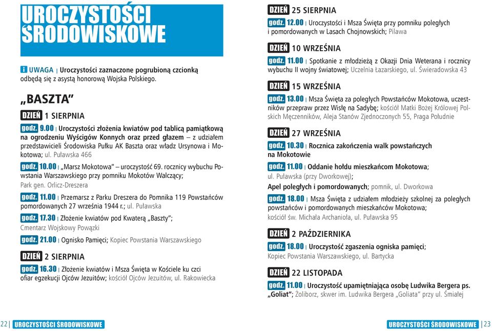 Puławska 466 10.00 Marsz Mokotowa uroczystość 69. rocznicy wybuchu Powstania Warszawskiego przy pomniku Mokotów Walczący; Park gen. Orlicz-Dreszera 11.