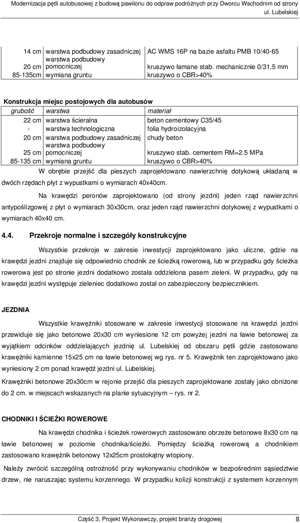 hydroizolacyjna 20 cm warstwa podbudowy zasadniczej chudy beton warstwa podbudowy 25 cm pomocniczej kruszywo stab. cementem RM=2.