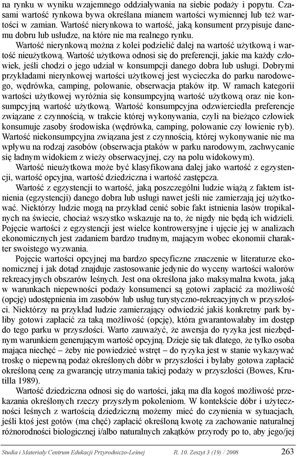 Wartość nierynkową można z kolei podzielić dalej na wartość użytkową i wartość nieużytkową.