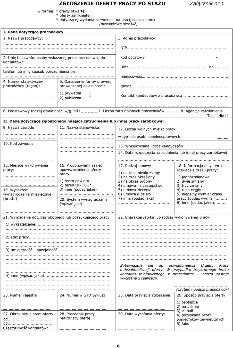 Numer statystyczny pracodawcy (regon): _ 5. Oznaczenie formy prawnej prowadzonej działalności: 1) prywatna 2) publiczna 3. Adres pracodawcy: NIP... kod pocztowy - _ ulica... nr... miejscowość... gmina.