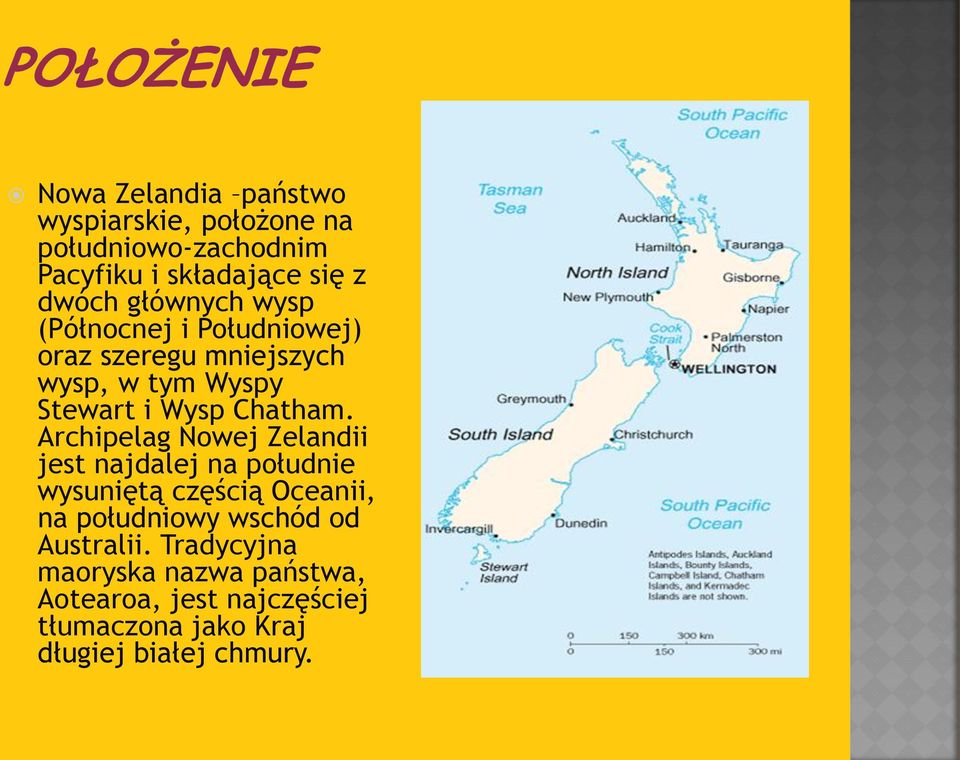 Archipelag Nowej Zelandii jest najdalej na południe wysuniętą częścią Oceanii, na południowy wschód od