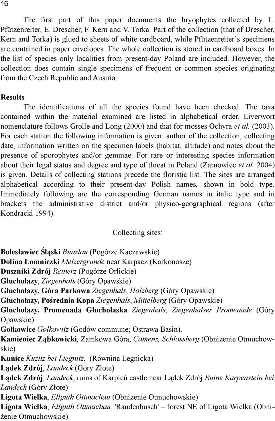 The whole collection is stored in cardboard boxes. In the list of species only localities from present-day Poland are included.