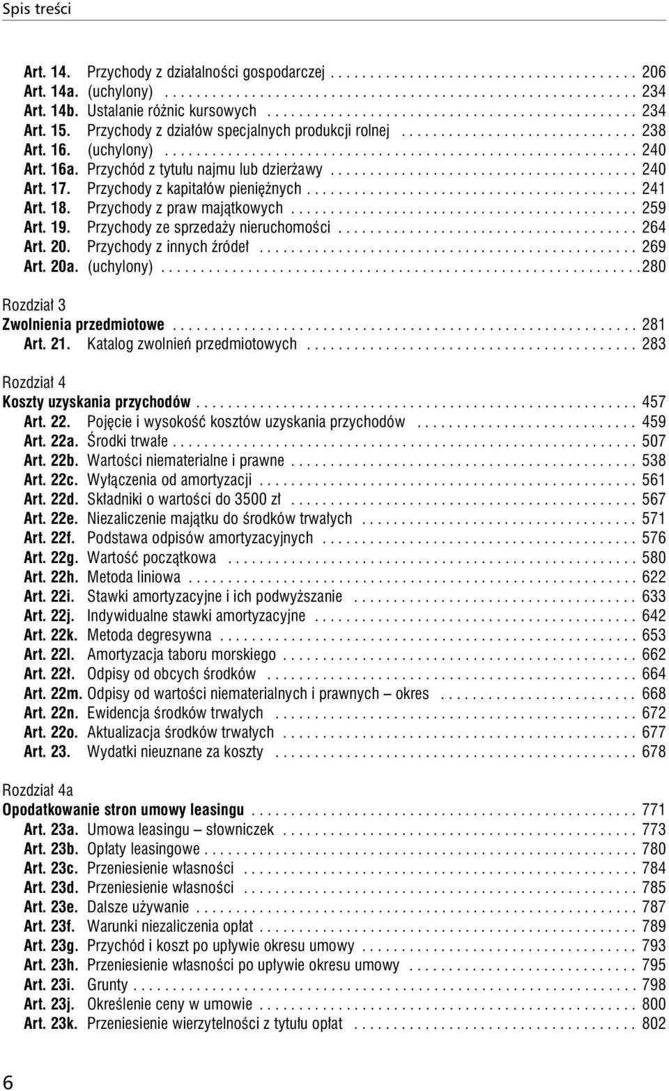 16a. Przychód z tytułu najmu lub dzierŝawy....................................... 240 Art. 17. Przychody z kapitałów pienięŝnych.......................................... 241 Art. 18.