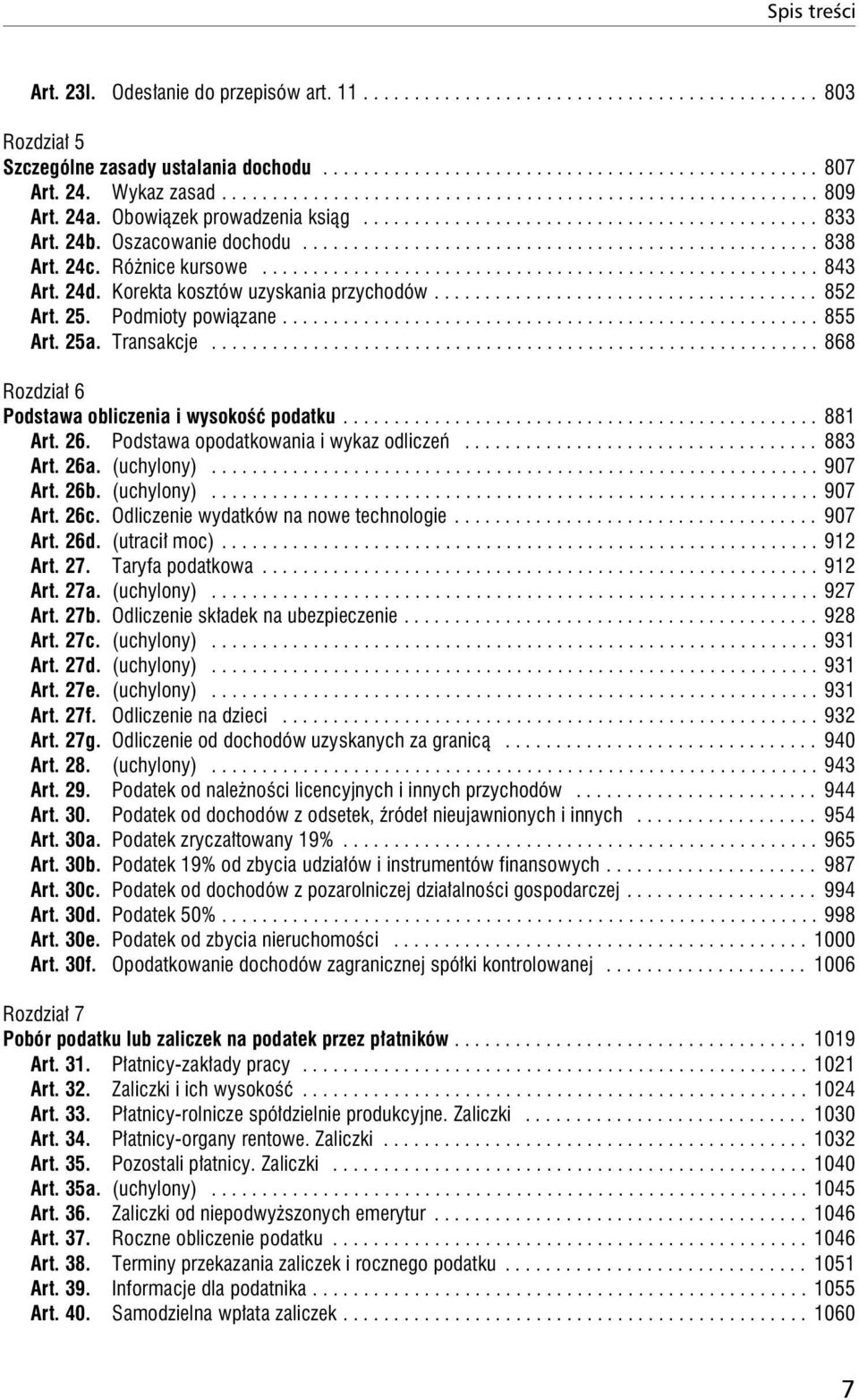 .................................................. 838 Art. 24c. RóŜnice kursowe....................................................... 843 Art. 24d. Korekta kosztów uzyskania przychodów...................................... 852 Art.