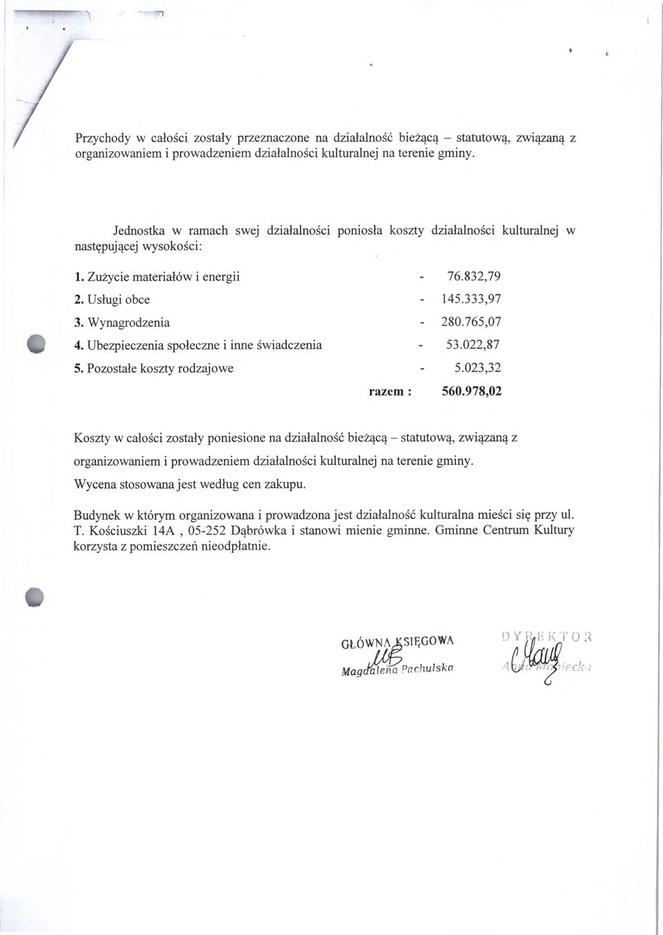 765,07 4. Ubezpieczenia społeczne i inne świadczenia - 53.022,87 5. Pozostałe koszty rodzajowe - 5.023,32 razem : 560.