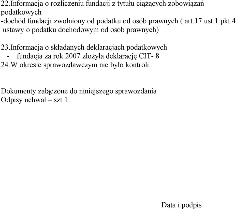 Informacja o składanych deklaracjach podatkowych - fundacja za rok 2007 złożyła deklarację CIT- 8 24.