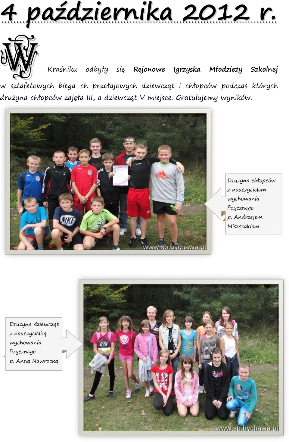 dziewcząt i chłopców podczas których drużyna chłopców zajęła III, a dziewcząt V miejsce.