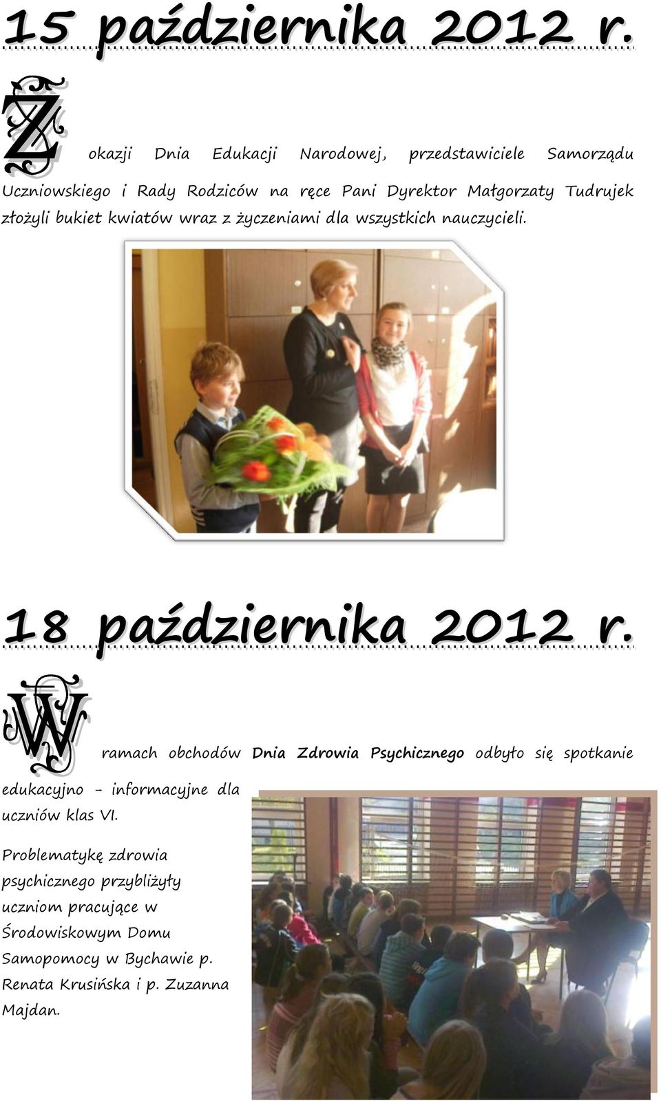 Tudrujek złożyli bukiet kwiatów wraz z życzeniami dla wszystkich nauczycieli. 18 października 2012 r.