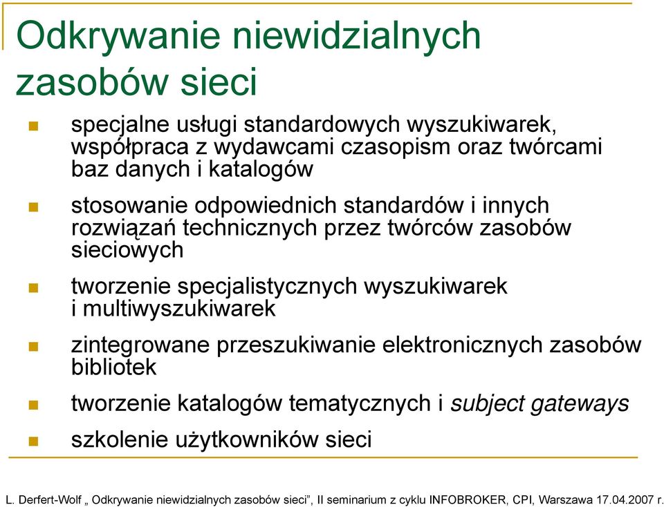 przez twórców zasobów sieciowych tworzenie specjalistycznych wyszukiwarek i multiwyszukiwarek zintegrowane