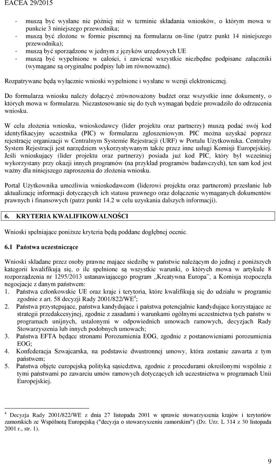 podpisy lub im równoważne). Rozpatrywane będą wyłącznie wnioski wypełnione i wysłane w wersji elektronicznej.