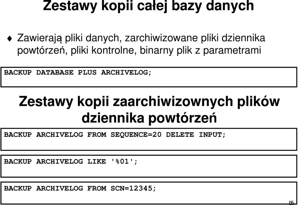 Zestawy kopii zaarchiwizownych plików dziennika powtórzeń BACKUP ARCHIVELOG FROM