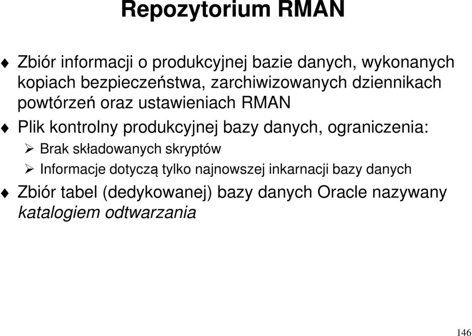 produkcyjnej bazy danych, ograniczenia: Brak składowanych skryptów Informacje dotyczą tylko