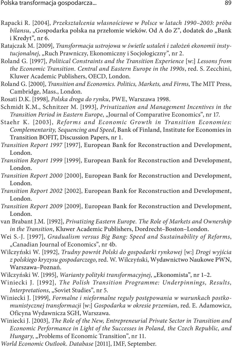 Roland G. [1997], Political Constraints and the Transition Experience [w:] Lessons from the Economic Transition. Central and Eastern Europe in the 1990s, red. S.